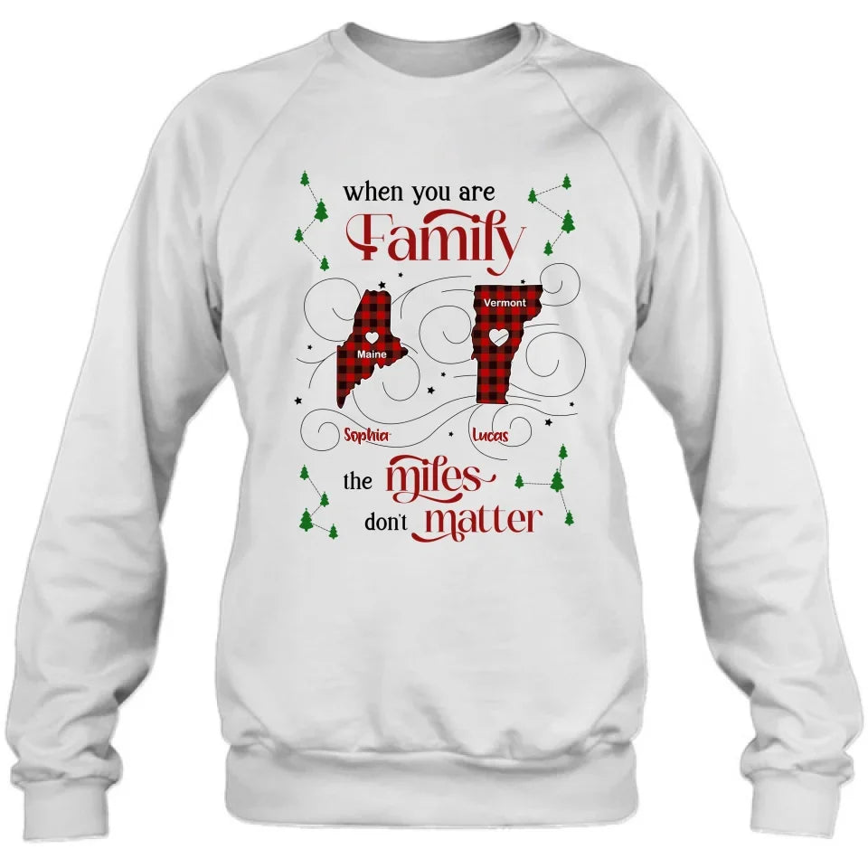 Personalized Family Shirt/Hoodie - Christmas Gift Idea For Family - When You Are Family The Miles Don't Matter