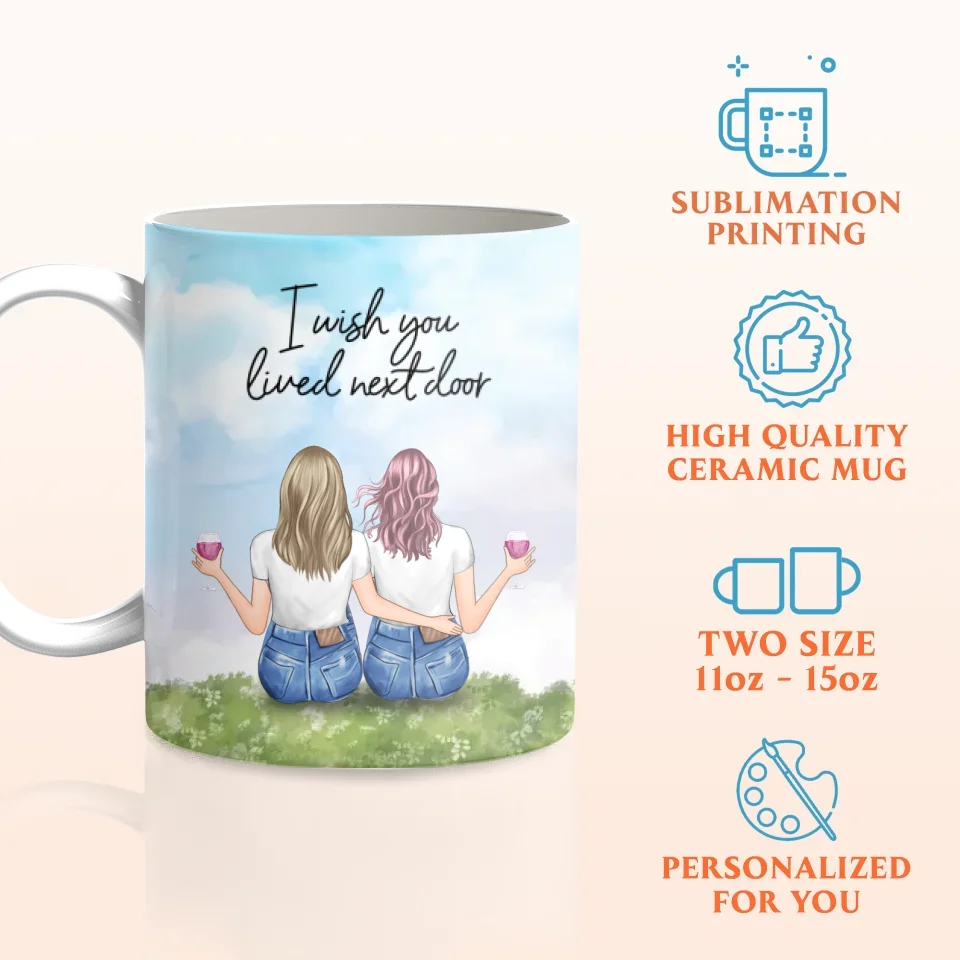 Personalized Best Friends Coffee Mug - Gift Idea For Best Friends/Birthday - I Wish You Lived Next Door
