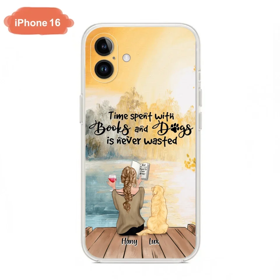 Custom Personalized Dog Book Mom Phone Case - Woman With Upto 4 Dogs - Best Gift For Dog Lover - Time Spent With Books And Dogs Is Never Wasted - Case For iPhone And Samsung
