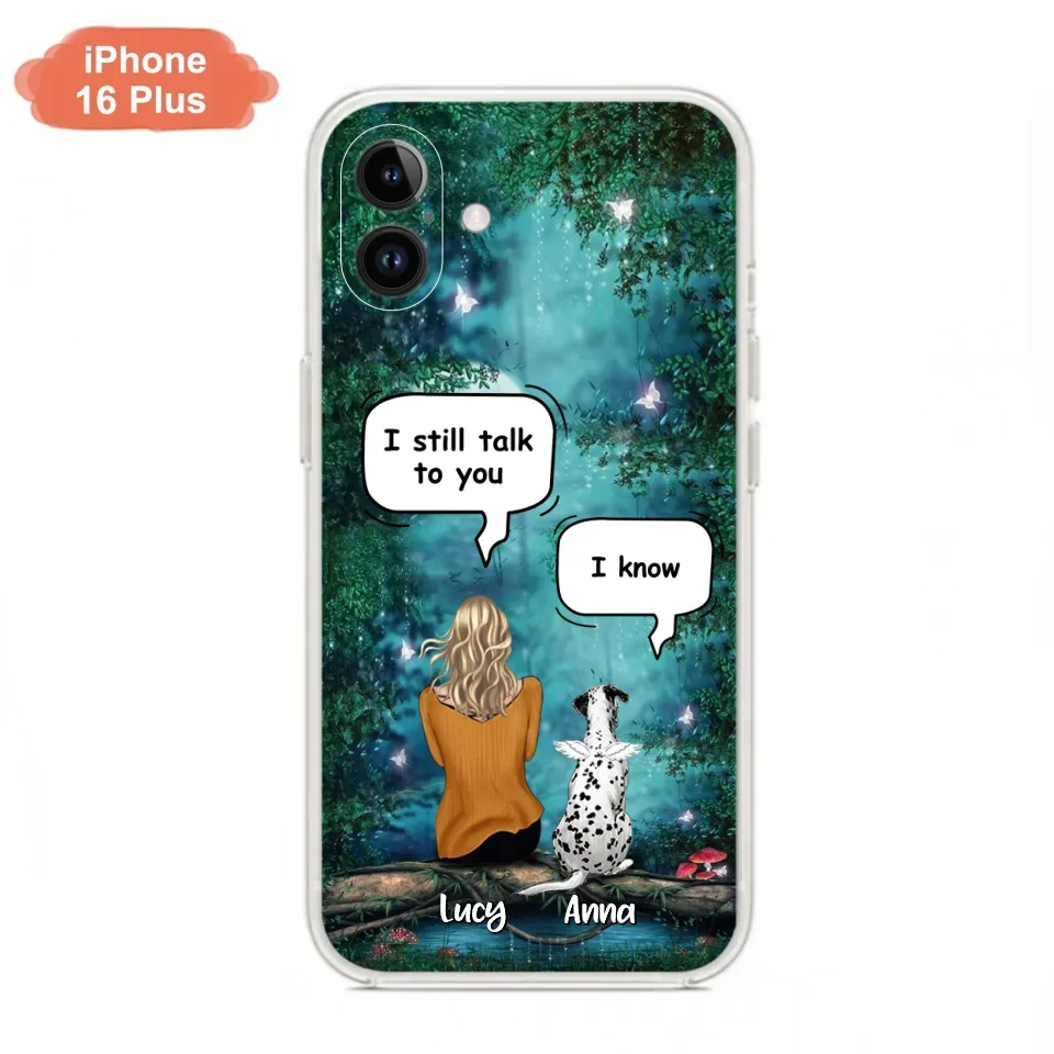 Custom Personalized Dog Memorial Phone Case - Upto 5 Pets - Best Gift For Dog Lover - I still talk to you - Case For iPhone And Samsung