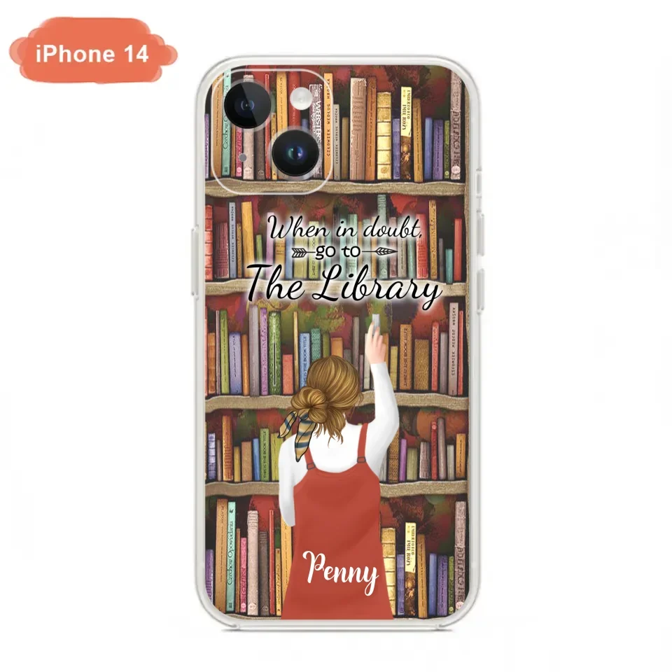 Personalized Reading Girl/ Reading Hobby Phone Case - Best Gift For Reading Girls - When in doubt, go to the library  - 7AZ0EJ