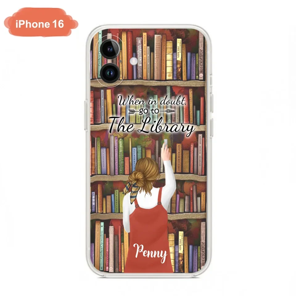 Personalized Reading Girl/ Reading Hobby Phone Case - Best Gift For Reading Girls - When in doubt, go to the library  - 7AZ0EJ