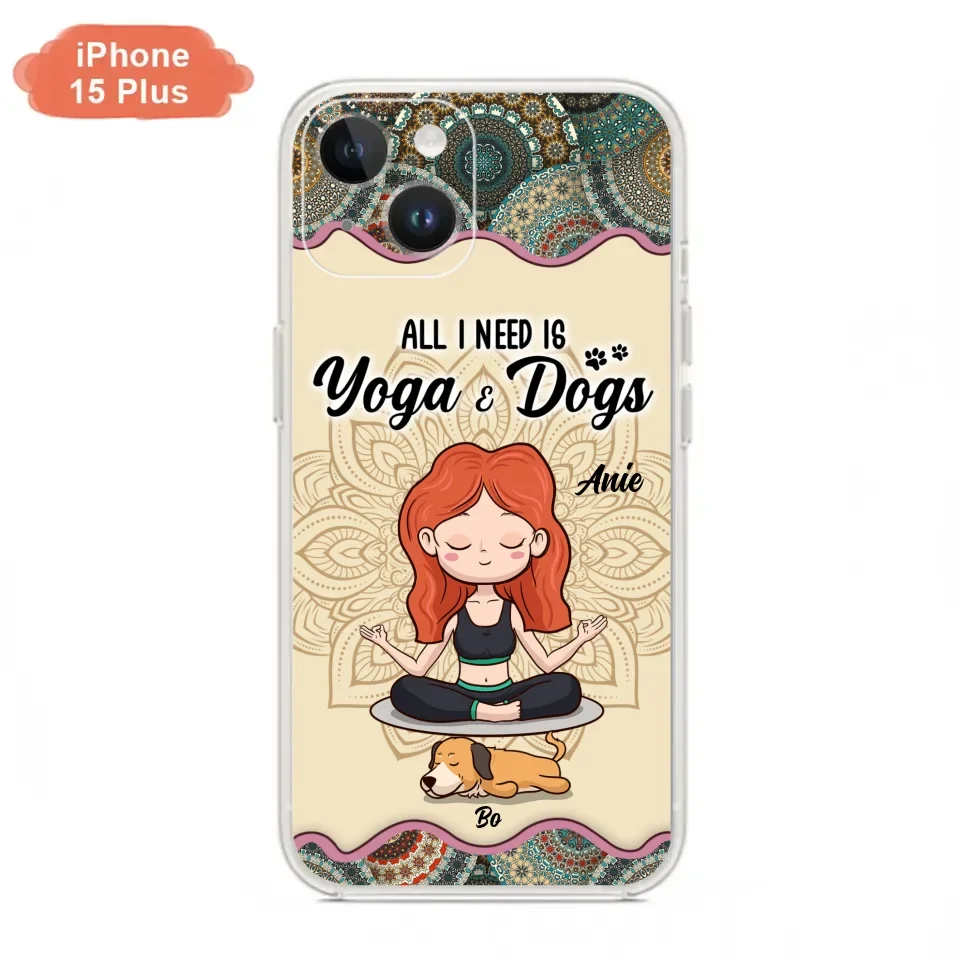 Custom Personalized Yoga Woman & Dog Phone Case - Upto 3 Dogs - Gifts For Yoga/ Dog Lovers - All I Need Is Yoga And Dogs - Case For iPhone, Samsung And Xiaomi- 606HWH