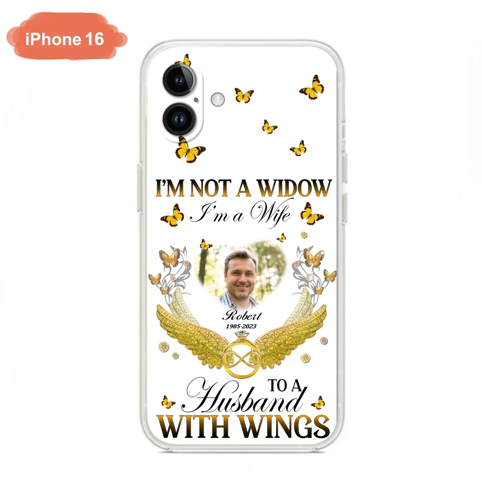 Personalized Memorial Husband Phone Case -  Memorial Gift Idea - I'm Not A Widow I'm A Wife To A Husband With Wings - Case For iPhone And Samsung