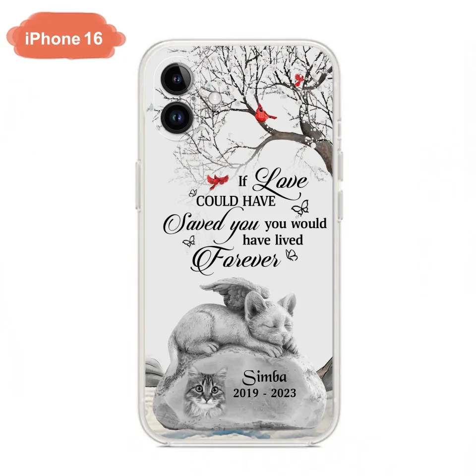 Personalized Memorial Cat Phone Case - Gift Idea For Cat Owners - If Love Could Have Saved You You Would Have Lived Forever - Case For iPhone/Samsung