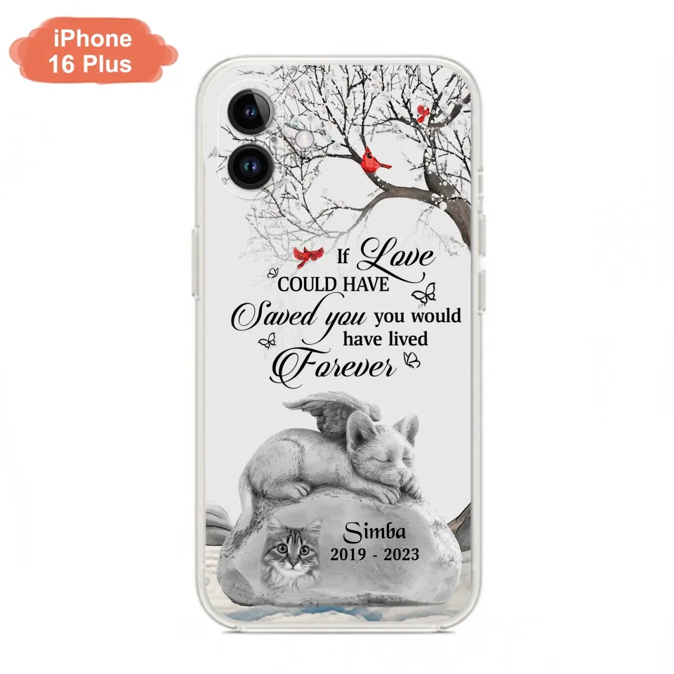 Personalized Memorial Cat Phone Case - Gift Idea For Cat Owners - If Love Could Have Saved You You Would Have Lived Forever - Case For iPhone/Samsung