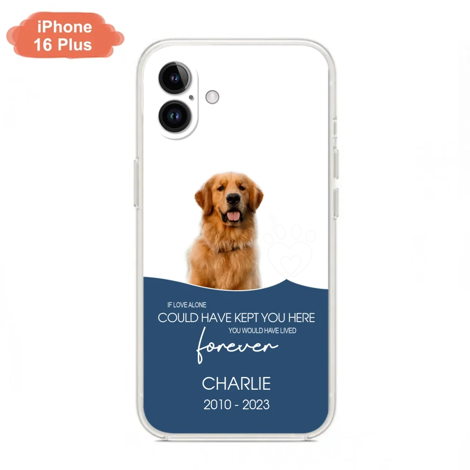 Custom Personalized Memorial Pet Photo Phone Case - Memorial Gift Idea for Christmas - If Love Alone Could Have Kept You Here