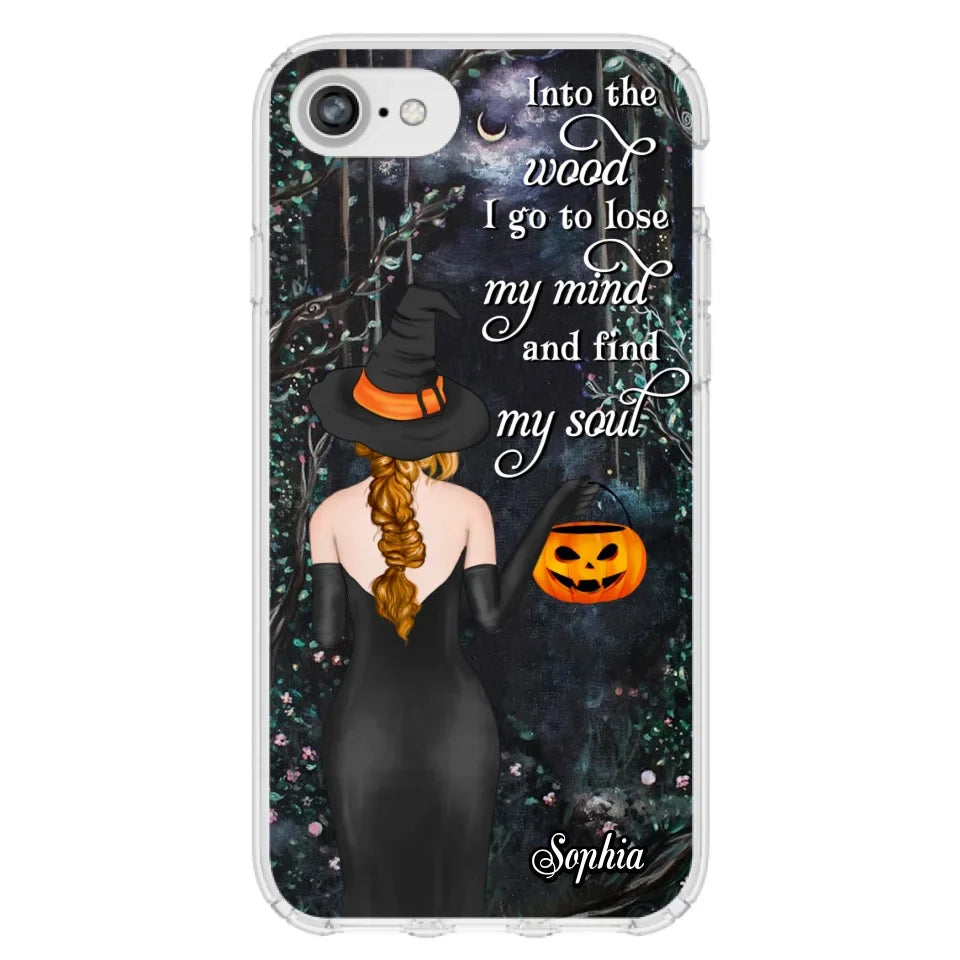Custom Personalized Witch Phone Case - Halloween Gift Idea - Into The Wood I Go To Lose My Mind And Find My Soul - Case For iPhone And Samsung