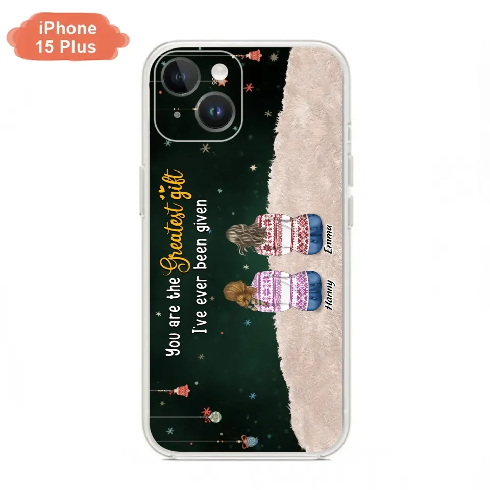 Personalized Christmas Friends Phone Case - Christmas Gift Idea For Friends/Sisters - Up to 12 People - You Are The Greatest Gift I've Ever Been Given - Case For iPhone And Samsung