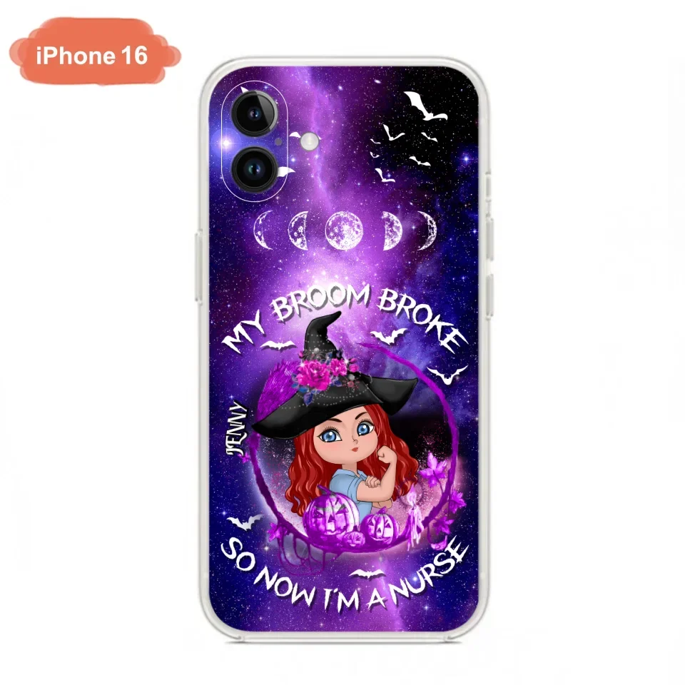 Custom Personalized Witch Nurse Phone Case - Halloween Gift Idea For Nurse - My Broom Broke So Now I'm A Nurse - Case for iPhone/Samsung