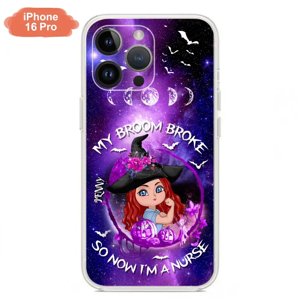 Custom Personalized Witch Nurse Phone Case - Halloween Gift Idea For Nurse - My Broom Broke So Now I'm A Nurse - Case for iPhone/Samsung