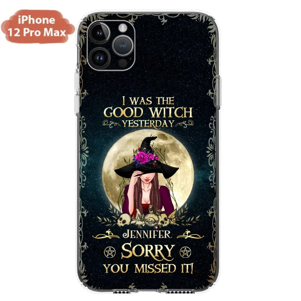 Custom Personalized Witch Phone Case - Halloween Gift Idea For Friends - I Was The Good Witch Yesterday - Case for iPhone & Samsung
