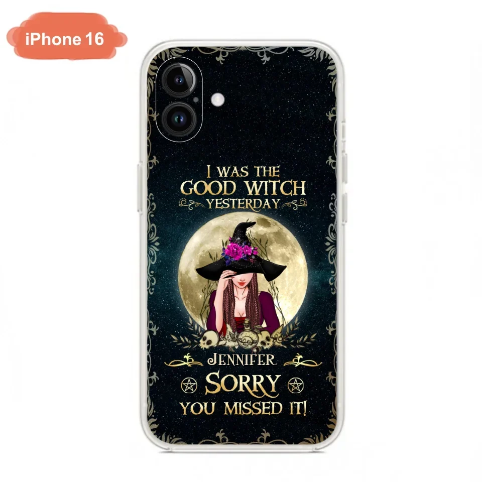 Custom Personalized Witch Phone Case - Halloween Gift Idea For Friends - I Was The Good Witch Yesterday - Case for iPhone & Samsung