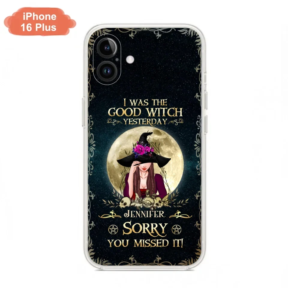 Custom Personalized Witch Phone Case - Halloween Gift Idea For Friends - I Was The Good Witch Yesterday - Case for iPhone & Samsung