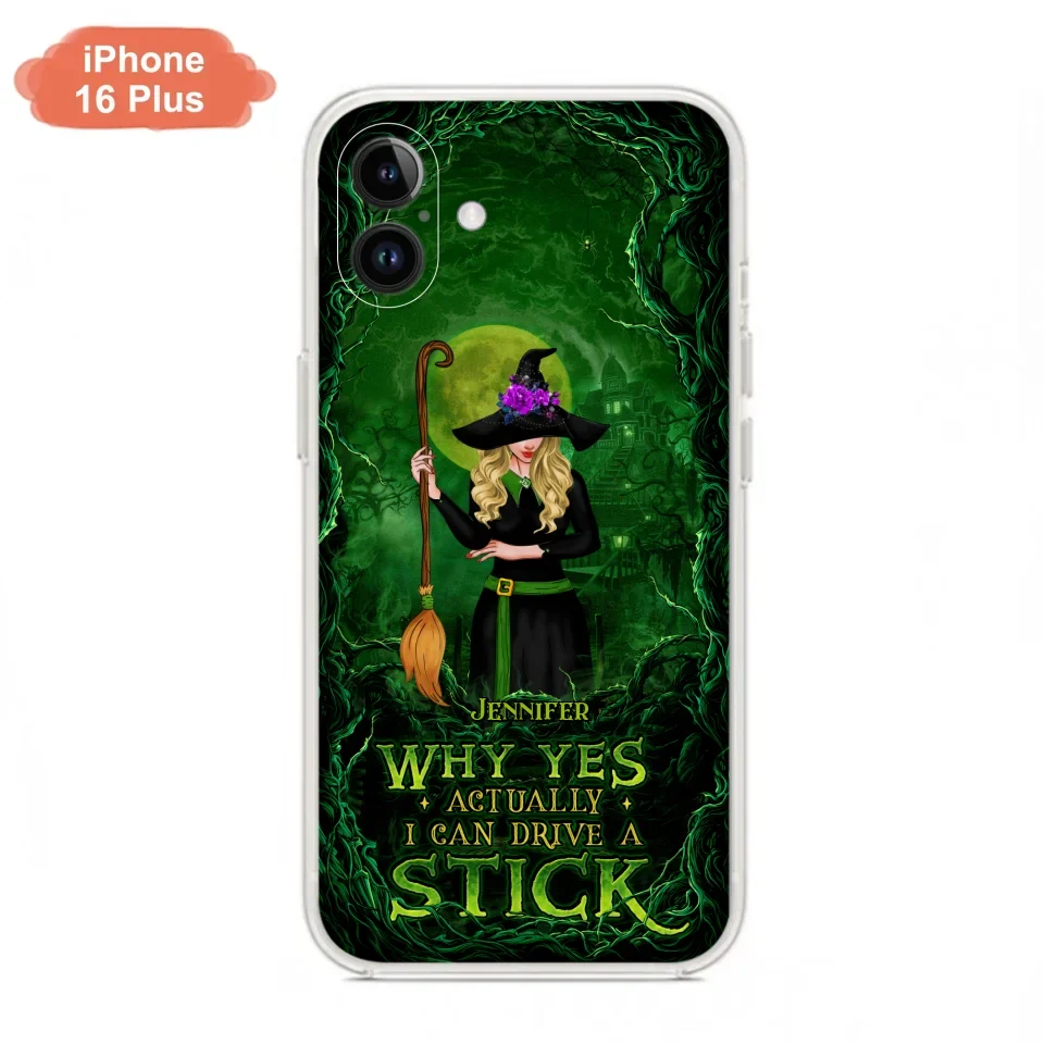 Custom Personalized Witch Phone Case for iPhone/ Samsung - Halloween Gift Idea - Why Yes Actually I Can Drive A Stick