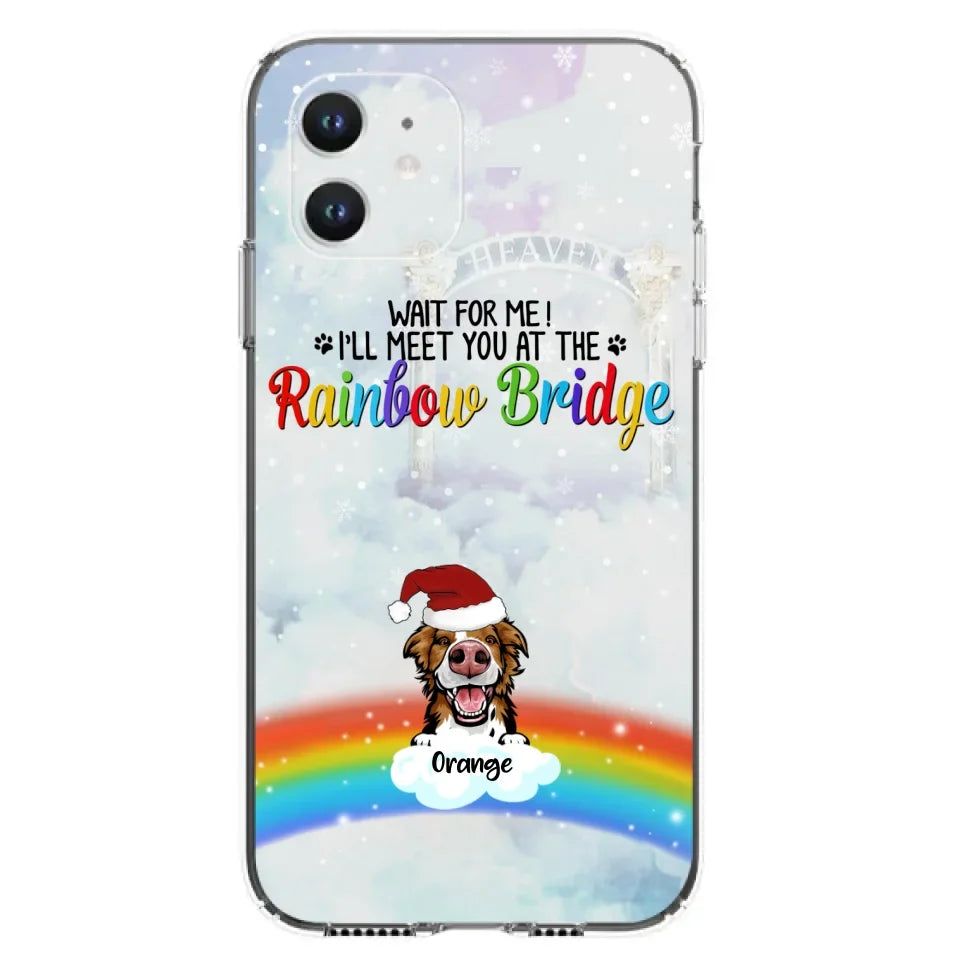 Custom Personalized Memorial Pets At Rainbow Bridge Phone Case - Upto 5 Pets - Memorial Gift For Dog Lovers/Cat Lovers - Wait For Me! I'll Meet You At The Rainbow Bridge - For iPhone And Samsung Phone Case