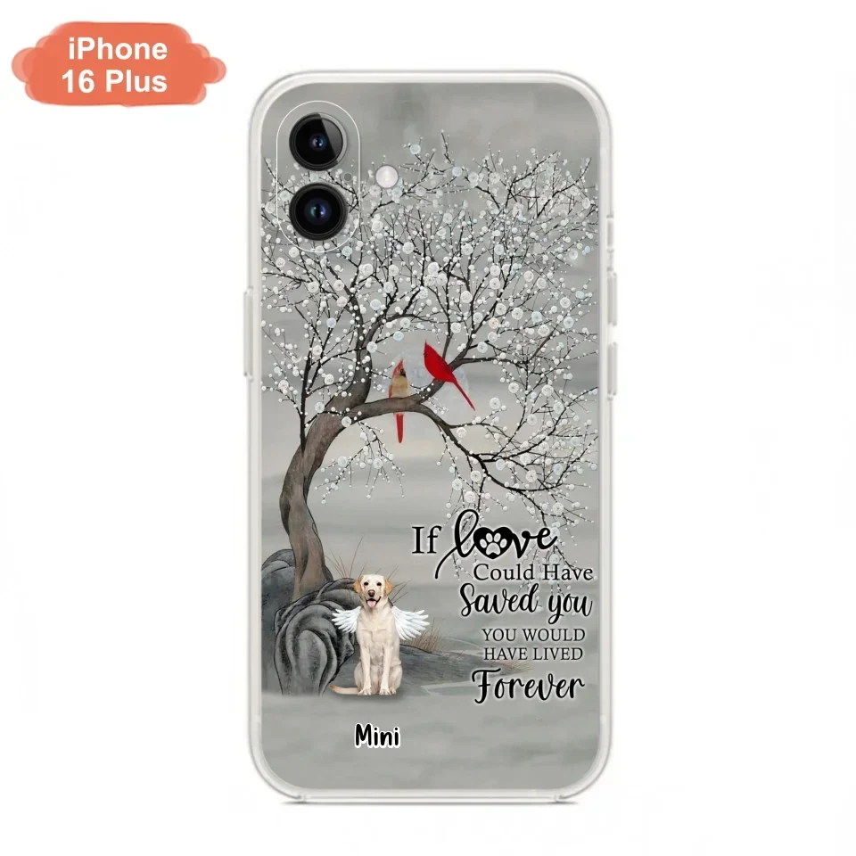 Custom Personalized Memorial Dog Phone Case - Memorial Gift For Dog Lovers With Upto 3 Dogs - If Love Could Have Saved You, You Would Have Lived Forever - Cases For iPhone And Samsung