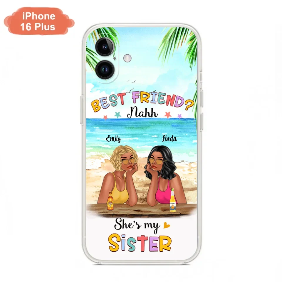 Custom Personalized Friend Phone Case - Best Friend Nahh She's My Sister