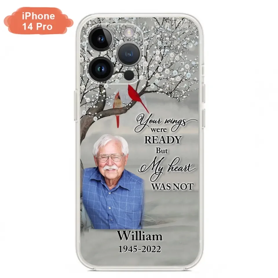 Custom Personalized Memorial Photo Phone Case - Memorial Gift Idea for Family/Mother's Day/Father's Day - Your Wings Were Ready But My Heart Was Not - Case for iPhone/Samsung