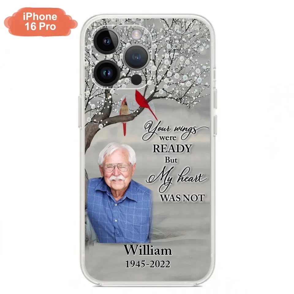 Custom Personalized Memorial Photo Phone Case - Memorial Gift Idea for Family/Mother's Day/Father's Day - Your Wings Were Ready But My Heart Was Not - Case for iPhone/Samsung