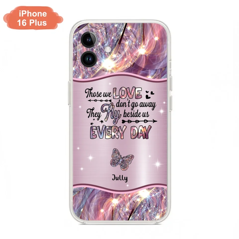 Custom Personalized Memorial Butterfly Phone Case - Memorial Gift Idea - Upto 6 Butterflies - Those we Love Don't Go Away They Fly Beside Us Every Day - Case For iPhone/Samsung