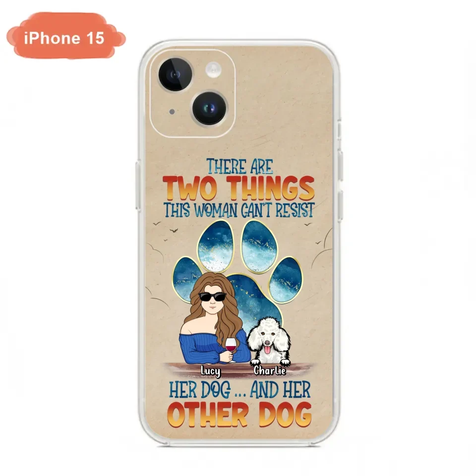 Custom Personalized Dog Mom Phone Case - Gift Idea For Dog Lovers/Mother's Day - Upto 6 Dogs - There Are Two Things This Woman Can't Resist Her Dog..And Her Other Dog - Cases For iPhone/ Samsung
