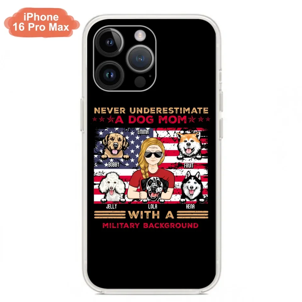 Custom Personalized Dog Mom Phone Case - Upto 5 Dogs - Gift Idea For Mother's Day/ Dog Lover - Never Underestimate A Dog Mom With A Military Background - Case For iPhone And Samsung