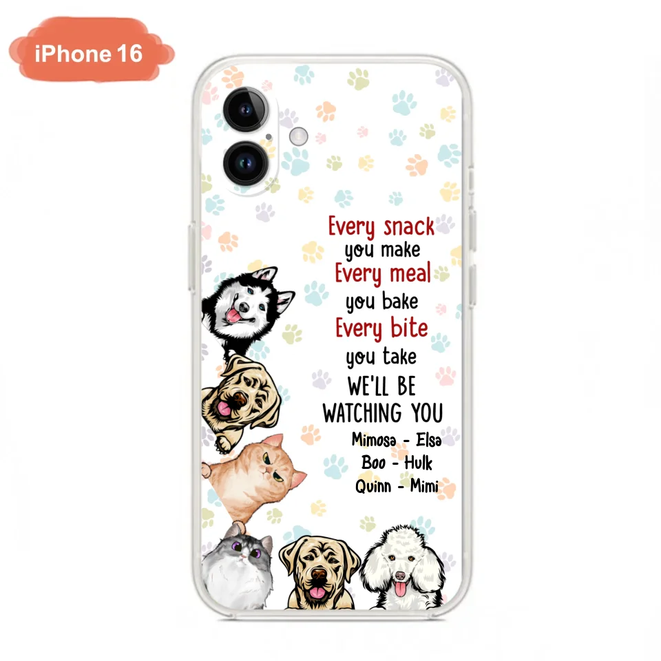 Custom Personalized Pets Phone Case - Upto 6 Dogs/Cats - Mother's Day Gift for Dog/Cat Lovers - Every Snack You Make Every Meal You Bake Every Bite You Take We'll Be Watching You - Case for iPhone/Samsung