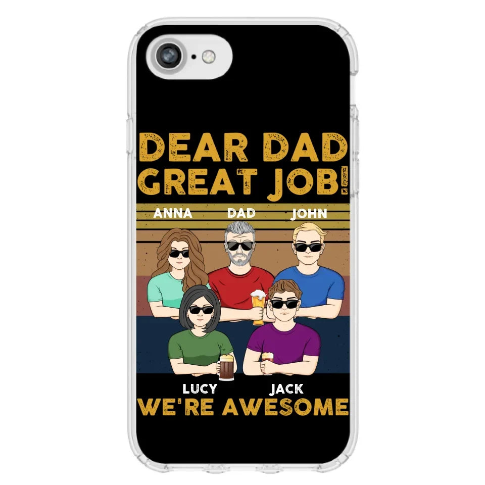 Custom Personalized Great Job Dad Phone Case - Dad With Upto 4 Children - Gift Idea For Father's Day/ Birthday - Dear Dad Great Job I'm Awesome - Case For iPhone/ Samsung