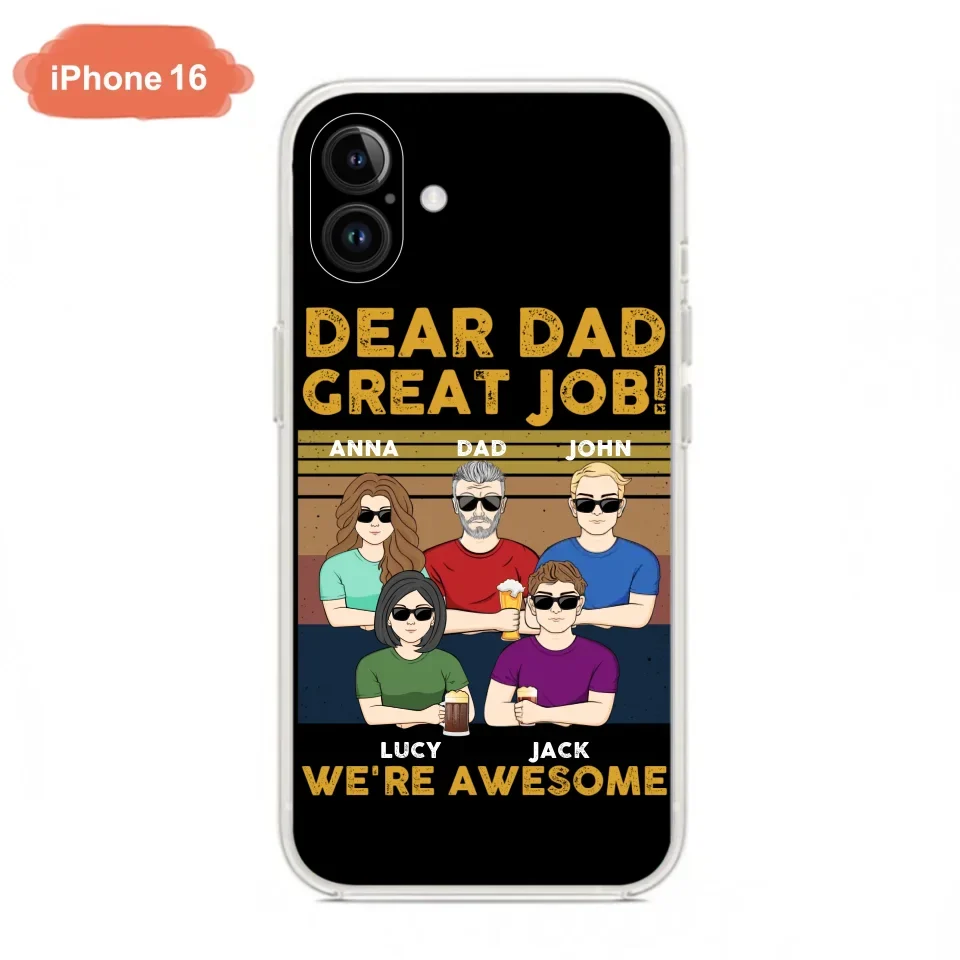 Custom Personalized Great Job Dad Phone Case - Dad With Upto 4 Children - Gift Idea For Father's Day/ Birthday - Dear Dad Great Job I'm Awesome - Case For iPhone/ Samsung