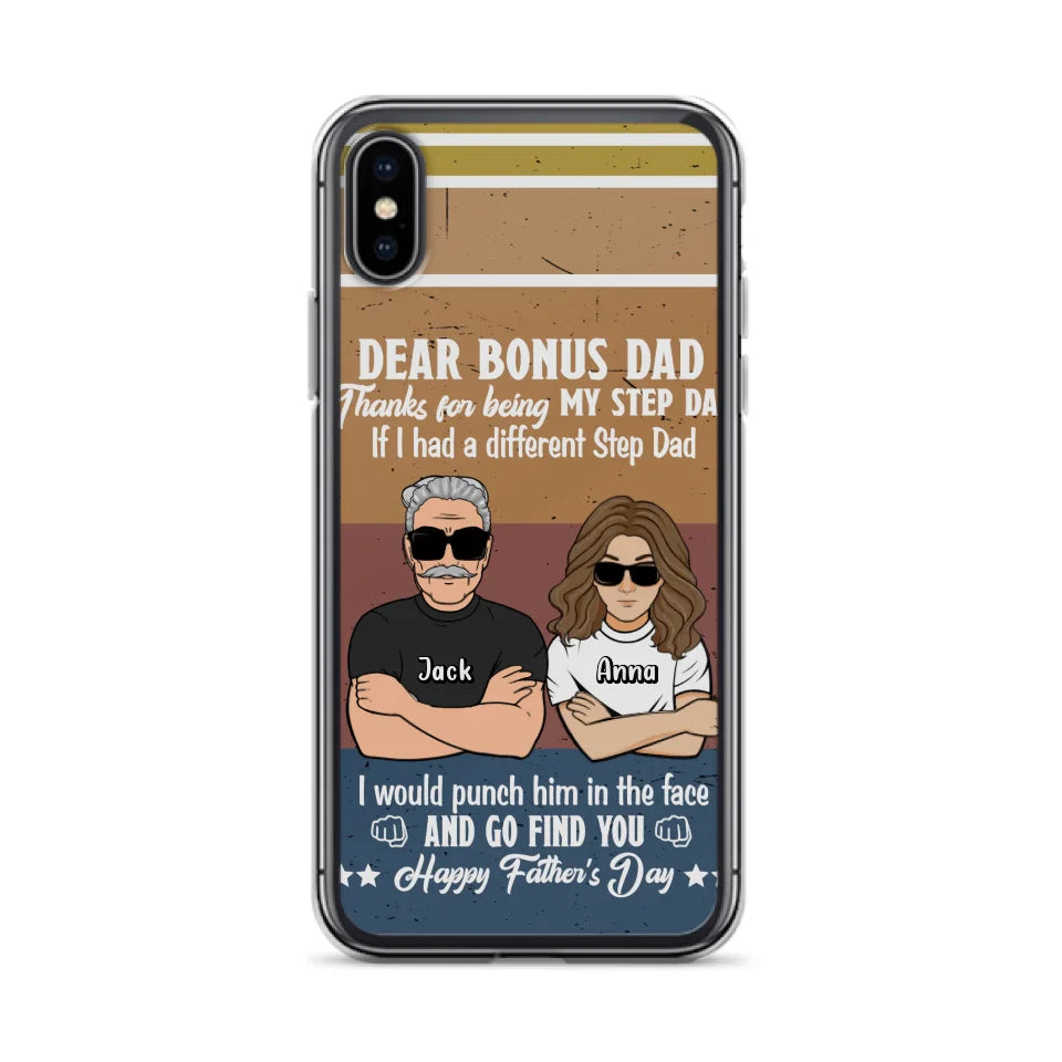 Custom Personalized Dear Bonus Dad Phone Case - Father's Day Gift Idea To Step Dad - Thanks For Being My Step Dad, Happy Father's Day - Cases For iPhone And Samsung