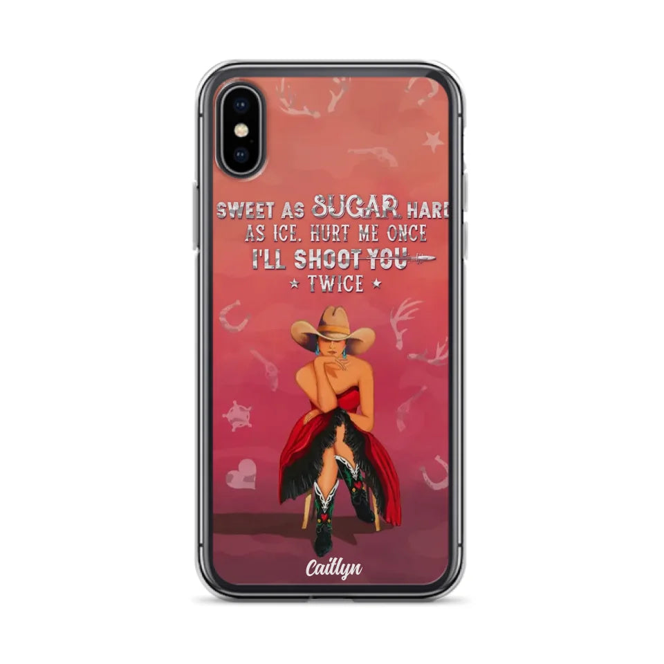 Custom Personalized Country Girl Phone Case - Gift Idea For Girl/ Birthday Gift - Sweet As Sugar Hard As Ice Hurt Me Once I'll Shoot You Twice - Case For iPhone And Samsung