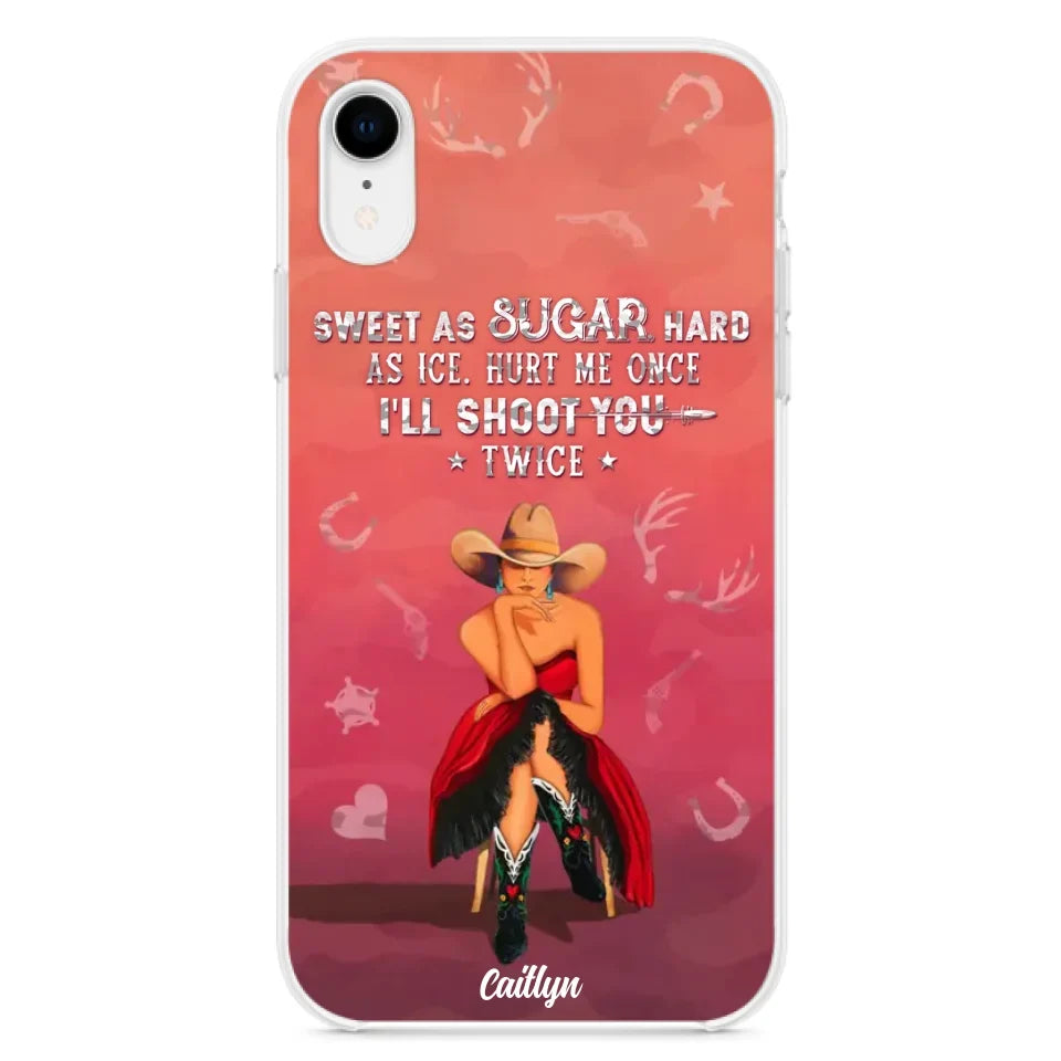 Custom Personalized Country Girl Phone Case - Gift Idea For Girl/ Birthday Gift - Sweet As Sugar Hard As Ice Hurt Me Once I'll Shoot You Twice - Case For iPhone And Samsung