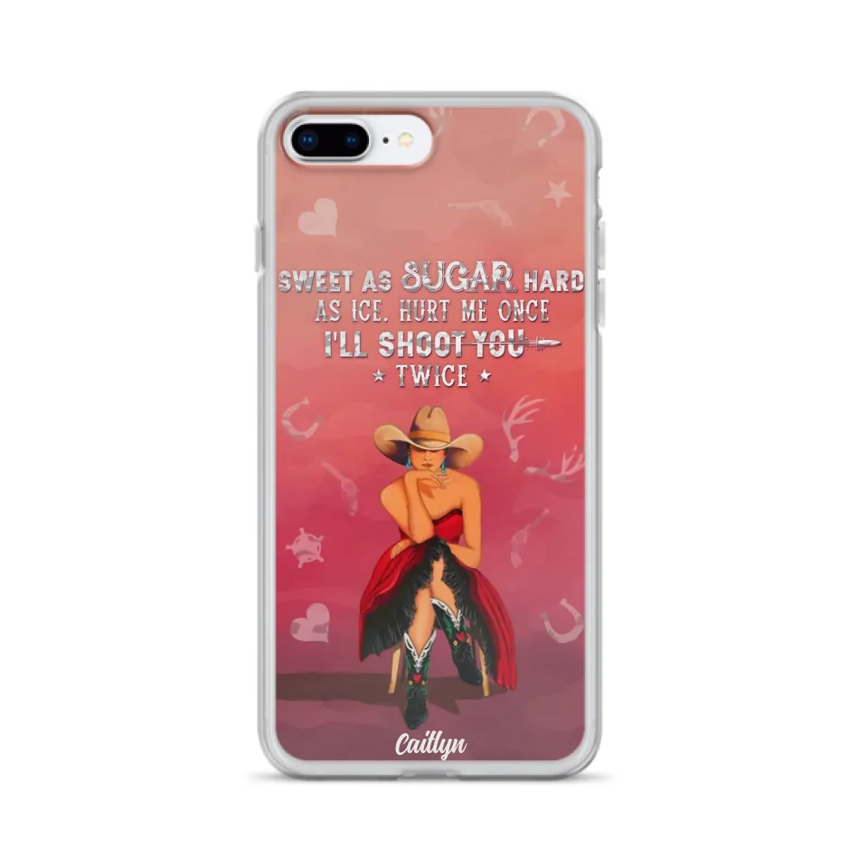 Custom Personalized Country Girl Phone Case - Gift Idea For Girl/ Birthday Gift - Sweet As Sugar Hard As Ice Hurt Me Once I'll Shoot You Twice - Case For iPhone And Samsung