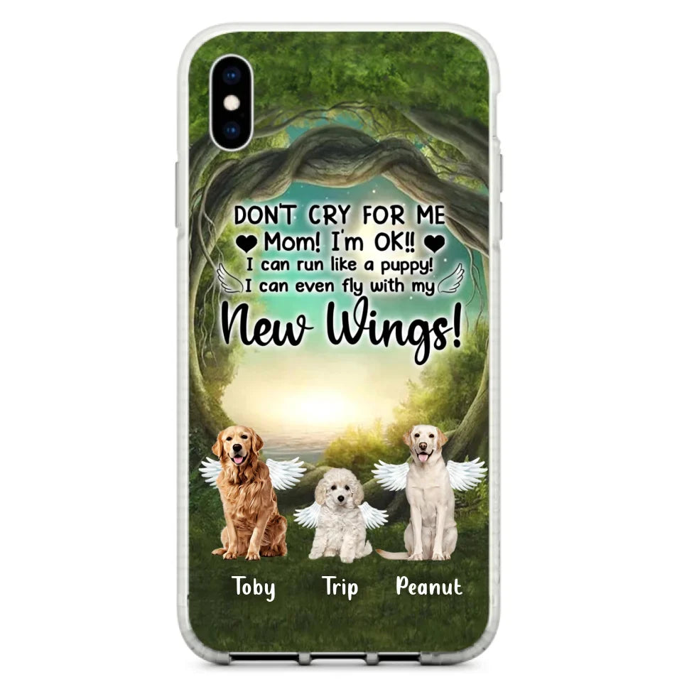 Custom Personalized Dog Phone Case - Best Gift For Dog Lovers - Don'n Cry For Me Mom ! I'm Ok