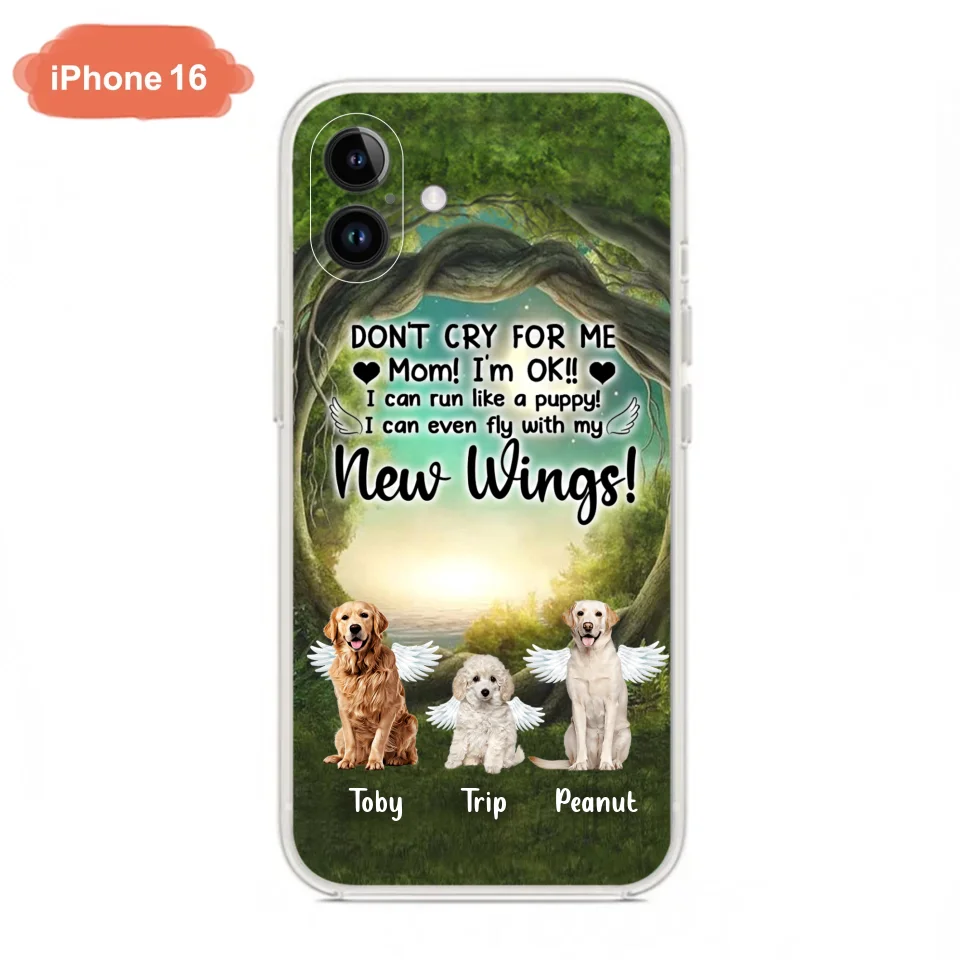 Custom Personalized Dog Phone Case - Best Gift For Dog Lovers - Don'n Cry For Me Mom ! I'm Ok