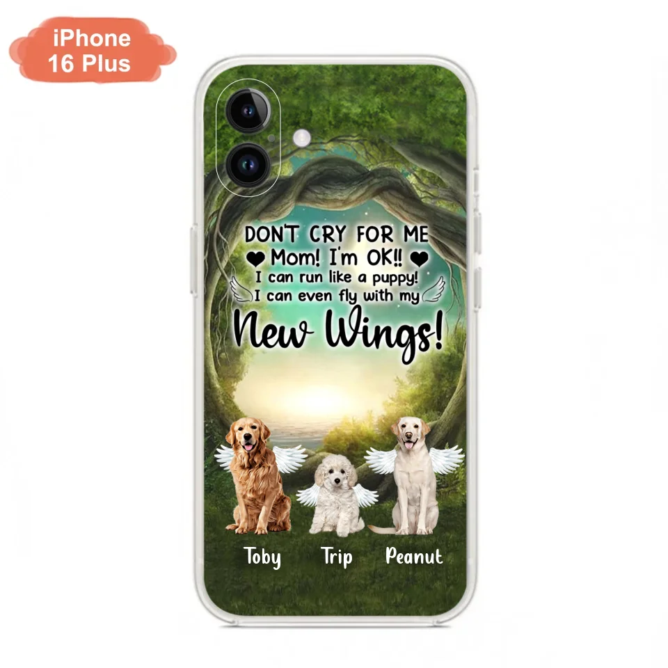 Custom Personalized Dog Phone Case - Best Gift For Dog Lovers - Don'n Cry For Me Mom ! I'm Ok