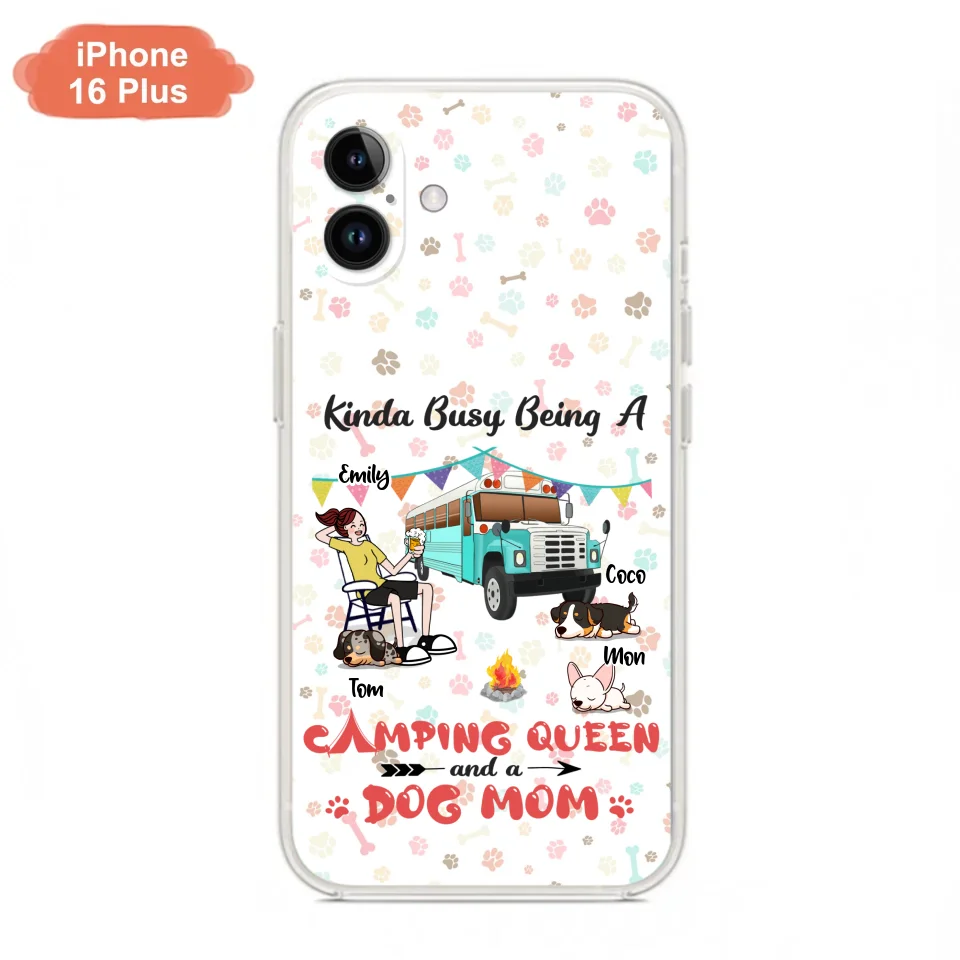 Custom Personalized Camping Queen Phone Case - Upto 3 Dogs - Gift Idea For Dog Lovers - Kinda Busy Being A Camping Queen And A Dog Mom - Case For iPhone/Samsung