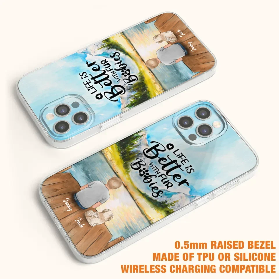 Personalized Pet Kid Phone Case - Life Is Better With Fur Babies - Case For iPhone And Samsung