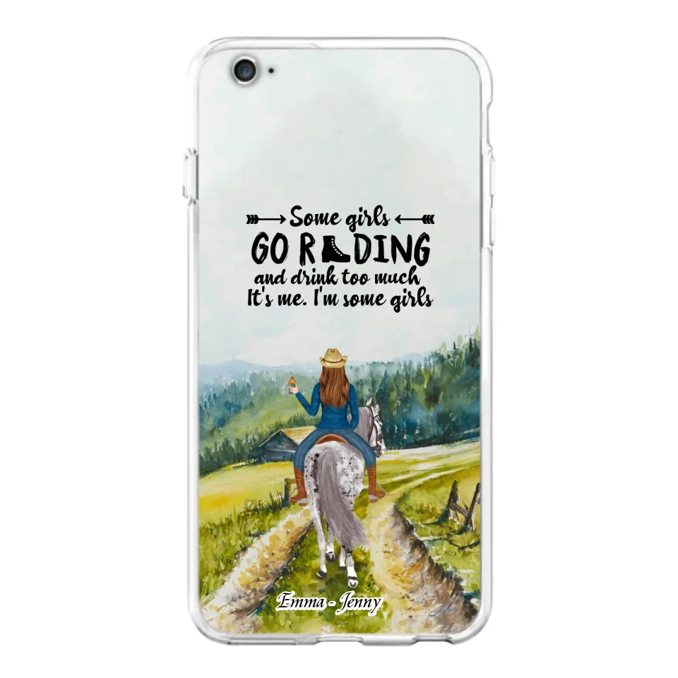 Custom Personalized Riding Horse Phone Case - Upto 2 Girls - Best Gift For Horse Lover/Friends - Some Girls Go Riding And Drink Too Much It's Me - Case For Iphone/Samsung