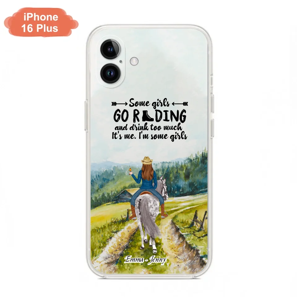 Custom Personalized Riding Horse Phone Case - Upto 2 Girls - Best Gift For Horse Lover/Friends - Some Girls Go Riding And Drink Too Much It's Me - Case For Iphone/Samsung