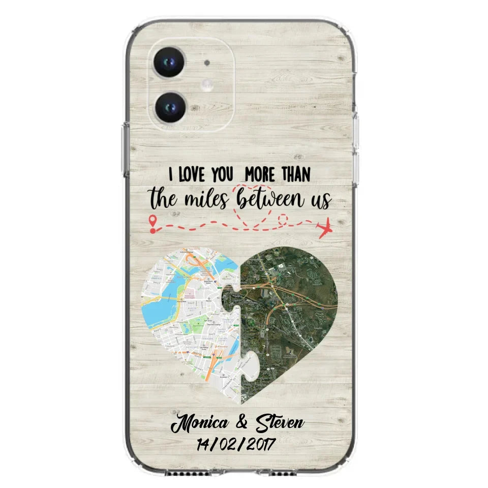 Custom Personalized Long Distance Relationship Phone Case - I Love You More Than The Miles Between Us - Case For iPhone And Samsung