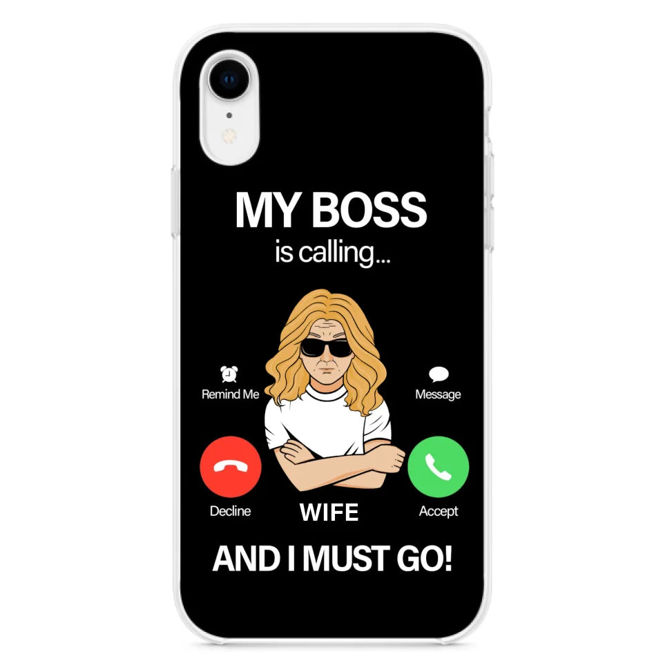 Custom Personalized Wife Phone Case - Gift for Couple - My Boss Is Calling And I Must Go - Case For iPhone/Samsung