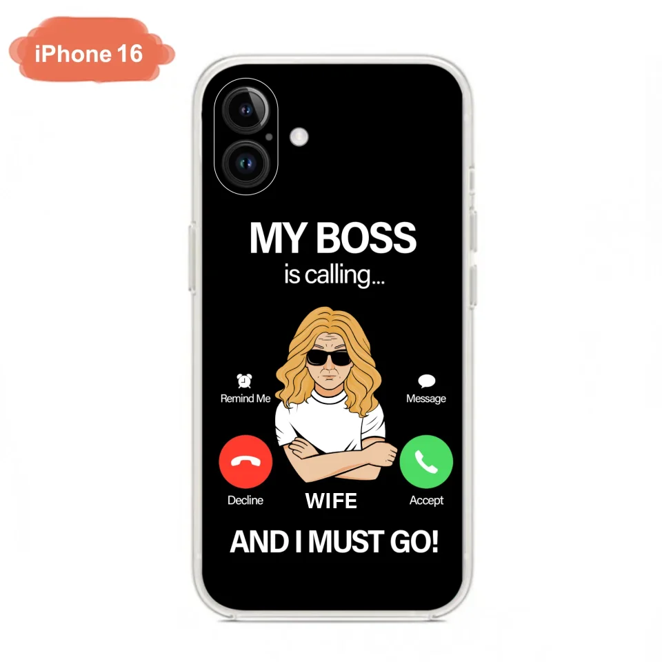 Custom Personalized Wife Phone Case - Gift for Couple - My Boss Is Calling And I Must Go - Case For iPhone/Samsung
