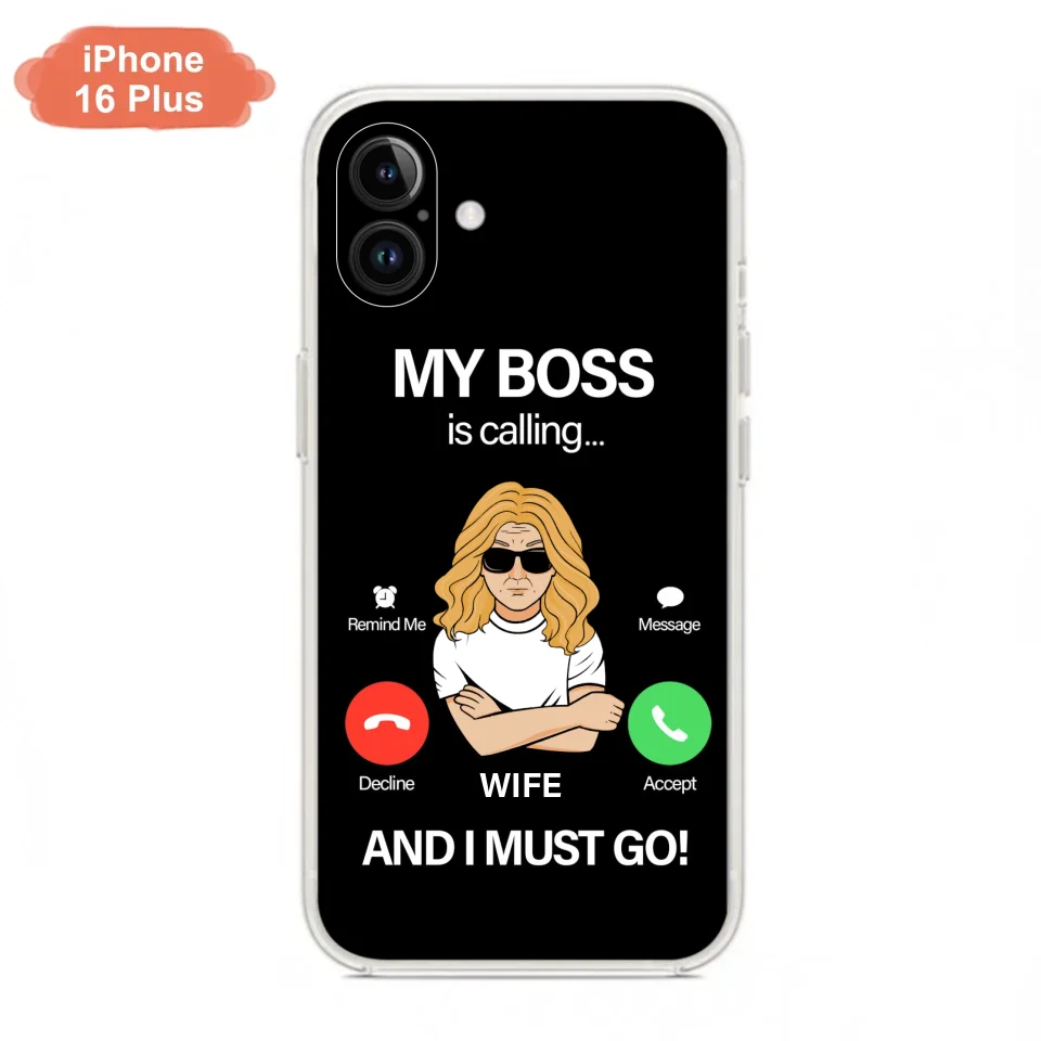 Custom Personalized Wife Phone Case - Gift for Couple - My Boss Is Calling And I Must Go - Case For iPhone/Samsung