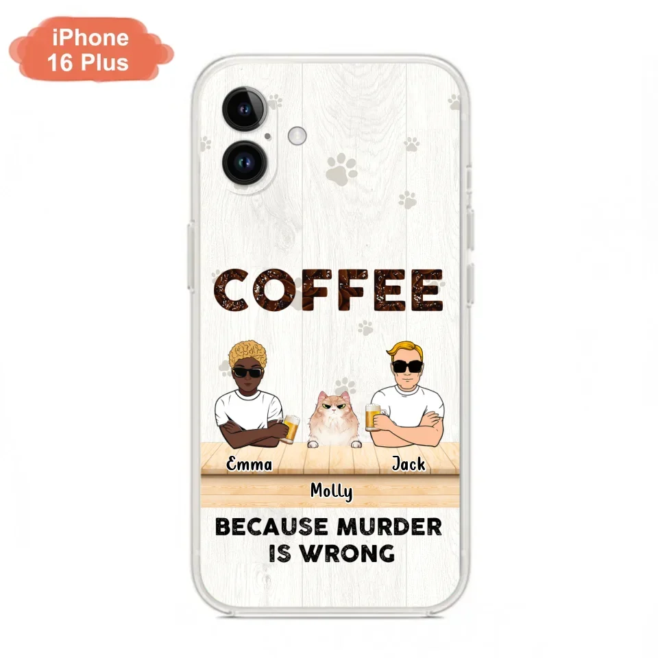 Custom Personalized Cat Phone Case - Gift Idea For Cat Lovers - Up to 6 Cats - Coffee Because Murder Is Wrong - Case For iPhone/Samsung