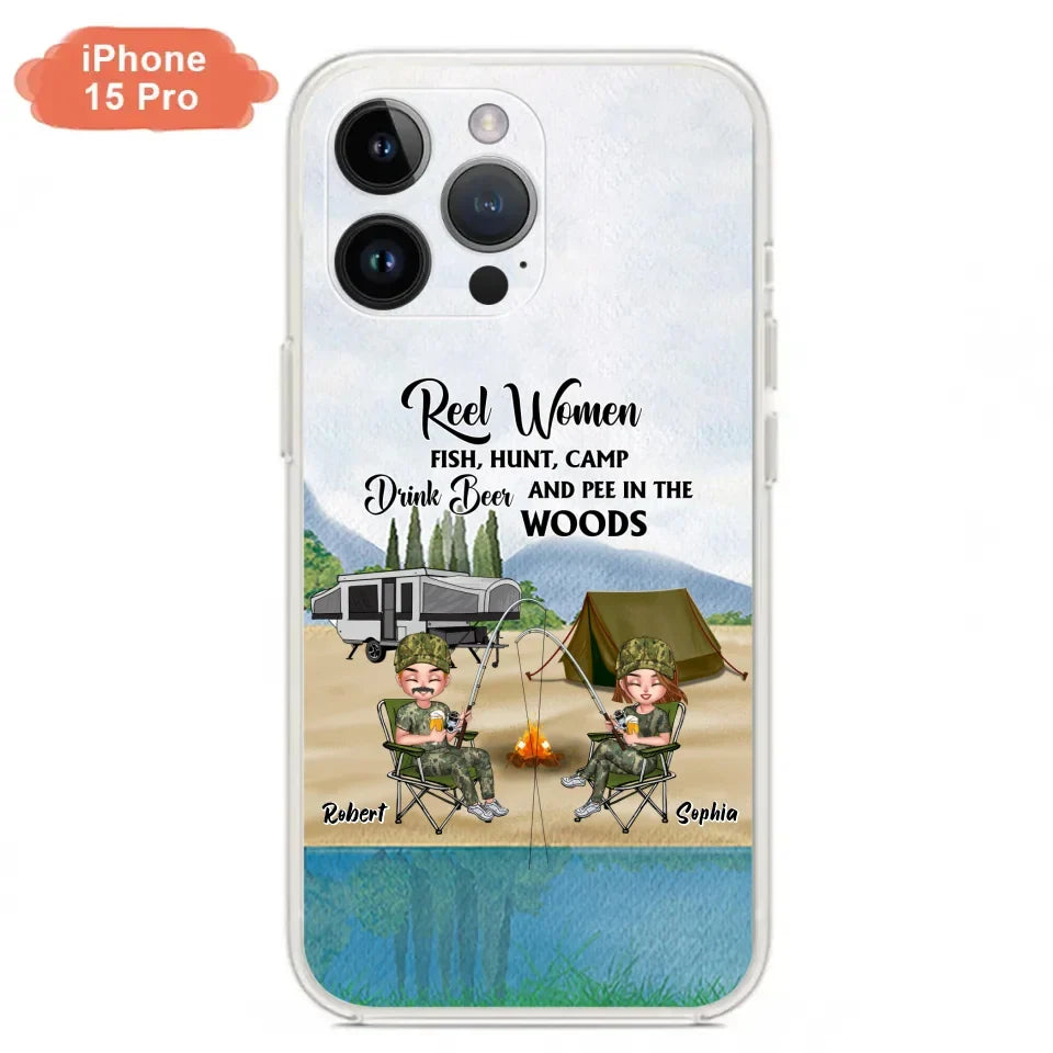 Custom Personalized Fishing Phone Case - Best Gift For Fishing Lovers - Reel Women Fish, Hunt, Camp, Drink Beer And Pee In The Woods - Case For iPhone And Samsung