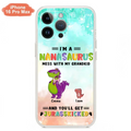 Custom Personalized Grandma Dinosaur Phone Case - Gift For Grandma With Up To 6 Grandkids Dinosaurs - I'm A Nanasaurus Mess With My Grandkids And You'll Get Jurasskicked - Cases For iPhone And Samsung