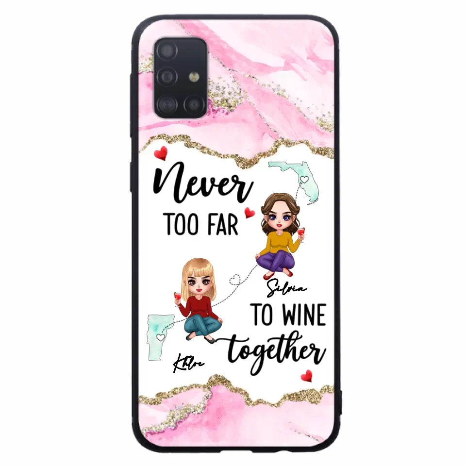 Personalized Bestie iPhone/ Samsung Case - Gift Idea For Bestie/ Long Distance Friendship - Never Too Far To Wine Together