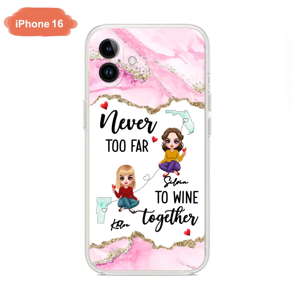 Personalized Bestie iPhone/ Samsung Case - Gift Idea For Bestie/ Long Distance Friendship - Never Too Far To Wine Together